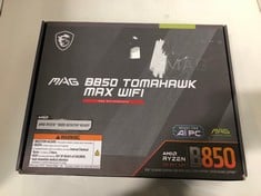 Lot 235  
            Edinburgh SR33 - Delivery Only 
                
MSI MAG B850 TOMAHAWK MAX WIFI MOTHERBOARD, ATX - SUPPORTS AMD RYZEN 9000/8000 / ...