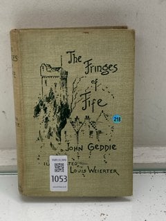 Lot 1053  
            Marchington SR13 - Parcel Delivery Only 

                
A VICTORIAN SCOTTISH VOLUME, "THE FRINGES OF FIFE" BY JOHN GEDDIE SIGNED BY THE A...