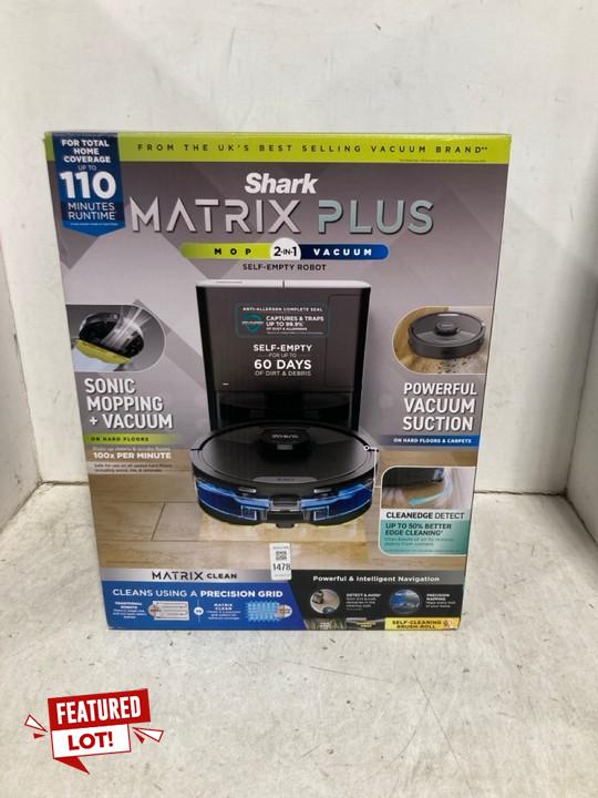 Lot 1478  
            Marchington SR11 - Parcel Delivery Only 

                
SHARK MATRIX PLUS 2 IN 1 ROBOT VACUUM CLEANER AND MOP WITH SELF EMPTY - ORIGINAL ...
